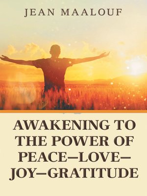 cover image of Awakening to the Power of Peace—Love—Joy—Gratitude